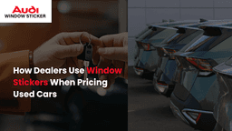 How Dealers Use Window Stickers When Pricing Used Cars